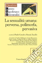 La sessualità umana: perversa, polimorfa, pervasiva libro