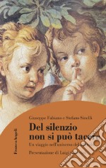 Del silenzio non si può tacere. Un viaggio nell'universo del silenzio