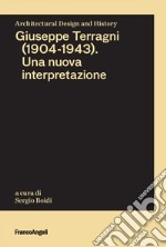 Giuseppe Terragni (1904-1943). Una nuova interpretazione