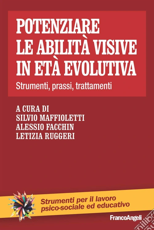 Potenziare le abilit� visive in et� evolutiva. Strumenti, prassi, trattamenti