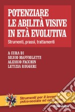 Potenziare le abilità visive in età evolutiva. Strumenti, prassi, trattamenti libro