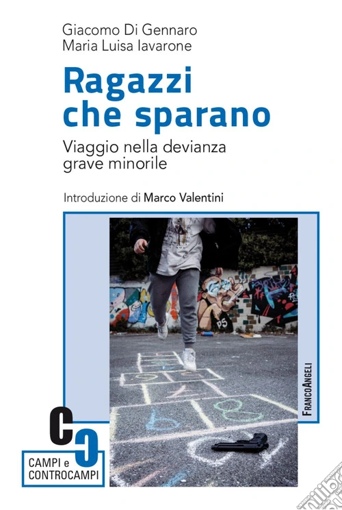 Ragazzi che sparano. Viaggio nella devianza grave minorile