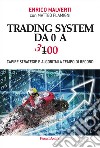 Trading system da 0 a 300. Capire strategie e algoritmi a tempo di record libro