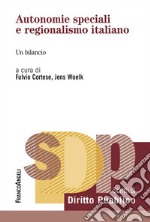 Autonomie speciali e regionalismo italiano. Un bilancio libro