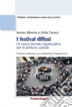 I festival diffusi. Un nuovo formato organizzativo per le politiche culturali libro