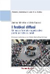 I festival diffusi. Un nuovo formato organizzativo per le politiche culturali libro