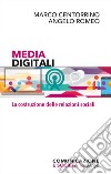 Media digitali. La costruzione delle relazioni sociali libro di Centorrino Marco Romeo Angelo