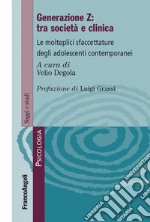 Generazione Z: tra società e clinica. Le molteplici sfacettature degli adolescenti contemporanei