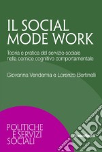 Il social mode work. Teoria e pratica del servizio sociale nella cornice cognitivo comportamentale