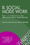 Il social mode work. Teoria e pratica del servizio sociale nella cornice cognitivo comportamentale libro