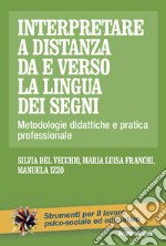 Interpretare a distanza da e verso la lingua dei segni. Metodologie didattiche e pratica professionale