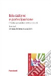 Educazione e partecipazione. Criticità e prospettive storico-culturali libro