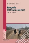 Etnografia nel Chaco argentino. Una storia di vita libro