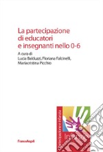 La partecipazione di educatori e insegnanti nello 0-6 libro