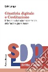 Giustizia digitale e Costituzione. Riflessioni sulla trasformazione tecnica della funzione giurisdizionale libro di Longo Erik