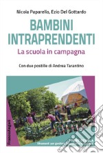 Bambini intraprendenti. La scuola in campagna libro