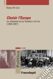 Choisir l'Europe. Le relazioni tra la Tunisia e la Cee (1969-1987)