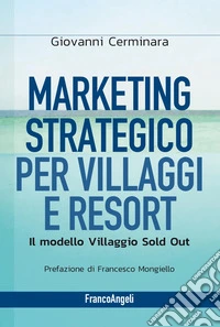 Marketing strategico per villaggi e resort. Il modello Villaggio Sold Out