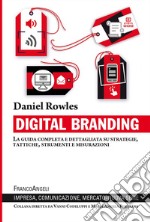 Digital branding. La guida completa e dettagliata su strategie, tattiche, strumenti e misurazioni libro