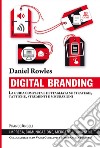 Digital branding. La guida completa e dettagliata su strategie, tattiche, strumenti e misurazioni libro