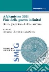 Afghanistan 2021 fine della guerra infinita? Storia, geopolitica, diritto, sicurezza libro