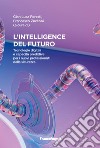 Intelligence del futuro. Tecnologie digitali e capacità predittive per i nuovi professionisti della sicurezza libro