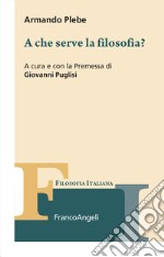 A che serve la filosofia? libro