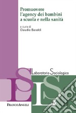 Promuovere l'agency dei bambini a scuola e nella sanità libro