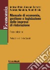 Manuale di economia, gestione e legislazione delle imprese di ristorazione libro