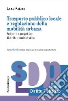 Trasporto pubblico locale e regolazione della mobilità urbana. Problemi e prospettive di diritto amministrativo libro