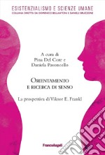 Orientamento e ricerca di senso. La prospettiva di Viktor E. Frankl libro