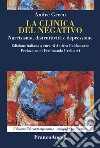 La clinica del negativo. Narcisismo, distruttività e depressione libro