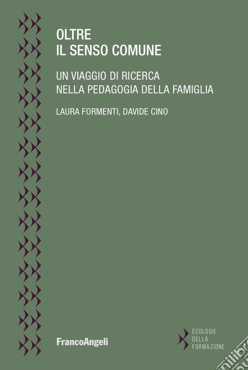 Oltre il senso comune. Un viaggio di ricerca nella pedagogia della famiglia