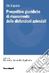 Prospettive giuridiche di risanamento delle disfunzioni aziendali libro