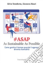 #Asap. As sustainable sas possible. Come gestire il tempo quando l'urgenza diventa normalità