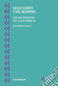 Dello scarto e del recupero. Per una pedagogia della sostenibilità