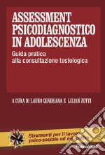 Assessment psicodiagnostico in adolescenza. Guida pratica alla consultazione testologica libro