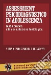 Assessment psicodiagnostico in adolescenza. Guida pratica alla consultazione testologica libro