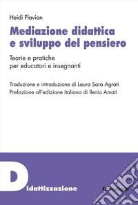 Mediazione didattica e sviluppo del pensiero. Teorie e pratiche per educatori e insegnanti libro