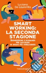 Smart working. La seconda stagione. Suggestioni e domande per lavorare in modo più intelligente