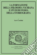 La formazione della filosofia vichiana e studi di storia della storiografia libro