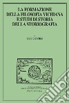 La formazione della filosofia vichiana e studi di storia della storiografia libro di Cerchiai Geri