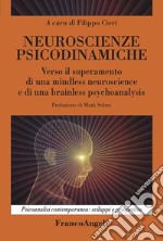 Neuroscienze psicodinamiche. Verso il superamento di una mindless neuroscience e di una brainless psychoanalysis