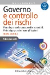 Governo e controllo dei rischi. Manuale per scelte consapevoli e sostenibili. Metodologia, casi ed esemplificazioni libro