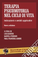 Terapia psicomotoria nel ciclo di vita. Indicazioni e ambiti applicativi libro