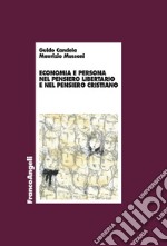 Economia e persona nel pensiero libertario e nel pensiero cristiano libro