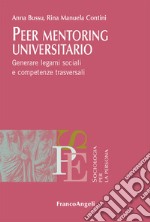 Peer mentoring universitario. Generare legami sociali e competenze trasversali libro