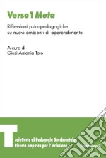 Verso 1 Meta. Riflessioni psicopedagogiche su nuovi ambienti di apprendimento libro