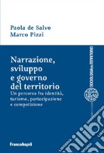 Narrazione, sviluppo e governo del territorio. Un percorso fra identità, turismo, partecipazione e competizione