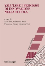 Valutare i processi di innovazione nella scuola libro